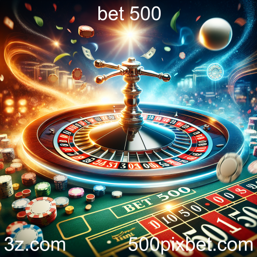 Descubra a Emoção da Roleta no Bet 500